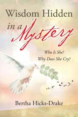 Wisdom Hidden In A Mystery : Who Is She? Why Does She Cry Out?