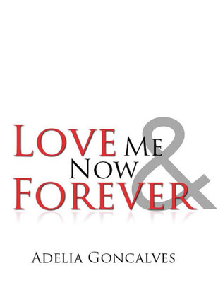 Love Me Now And Forever