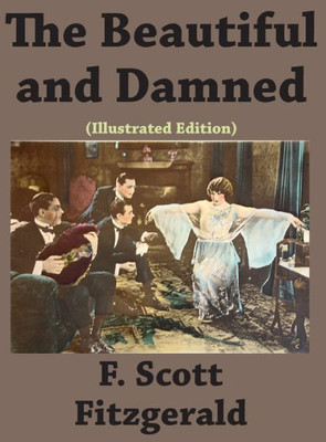 The Beautiful And Damned (Illustrated Edition)