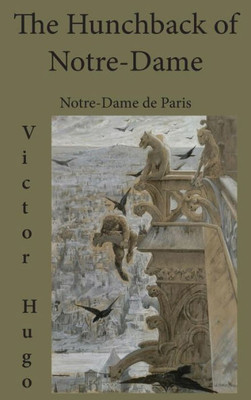 The Hunchback Of Notre-Dame : Notre-Dame De Paris The Hunchback Of Notre-Dame : Notre-Dame De Paris