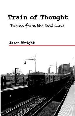 Train Of Thought : Poems From The Red Line