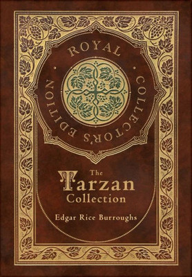 The Tarzan Collection (5 Novels): Tarzan Of The Apes, The Return Of Tarzan, The Beasts Of Tarzan, The Son Of Tarzan, And Tarzan And The Jewels Of Opar