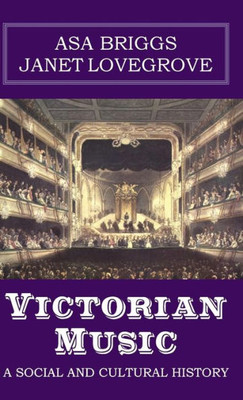 Victorian Music : A Social And Cultural History