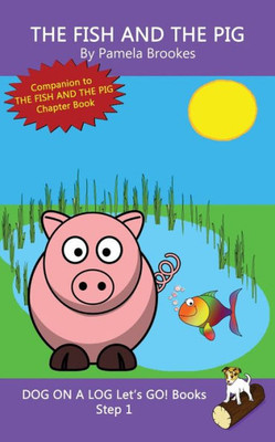 The Fish And The Pig : Decodable Books For Phonics Readers And Dyslexia/Dyslexic Learners