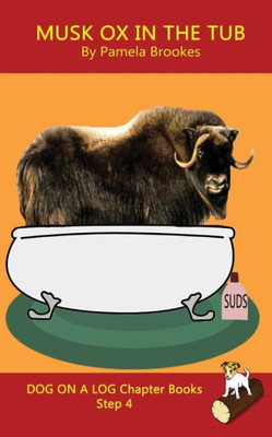Musk Ox In The Tub Chapter Book : Decodable Books For Phonics Readers And Dyslexia/Dyslexic Learners