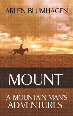 Mount : A Mountain Man'S Adventures