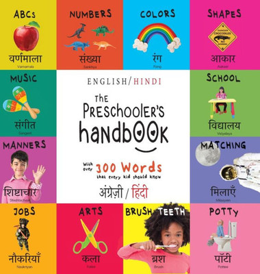 The Preschooler'S Handbook : Bilingual (English / Hindi) (????????? / ?????) Abc'S, Numbers, Colors, Shapes, Matching, School, Manners, Potty And Jobs, With 300 Words That Every Kid Should Know