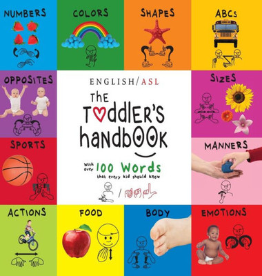 The Toddler'S Handbook : (English / American Sign Language - Asl) Numbers, Colors, Shapes, Sizes, Abc'S, Manners, And Opposites, With Over 100 Words That Every Kid Should Know