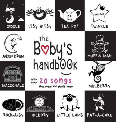 The Baby'S Handbook : 21 Black And White Nursery Rhyme Songs, Itsy Bitsy Spider, Old Macdonald, Pat-A-Cake, Twinkle Twinkle, Rock-A-By Baby, And More