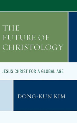 The Future Of Christology : Jesus Christ For A Global Age