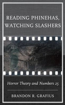 Reading Phinehas, Watching Slashers : Horror Theory And Numbers 25