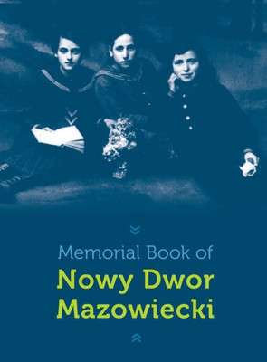 Memorial Book Of Nowy-Dwor : Nowy Dwor Mazowiecki, Poland