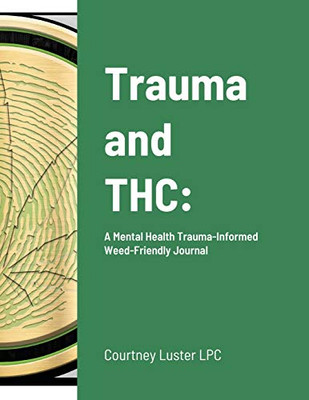 Trauma and THC:: A Mental Health Trauma-Informed Weed-Friendly Journal