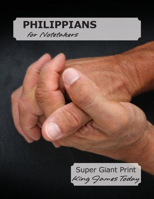 Philippians For Notetakers : Super Giant Print-28 Point, King James Today