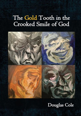 The Gold Tooth In The Crooked Smile Of God