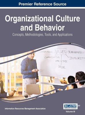 Organizational Culture And Behavior : Concepts, Methodologies, Tools, And Applications, Vol 3