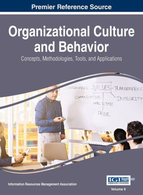 Organizational Culture And Behavior : Concepts, Methodologies, Tools, And Applications, Vol 2