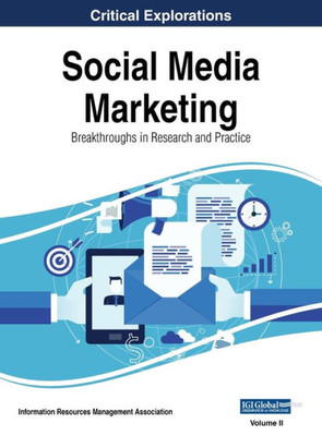 Social Media Marketing : Breakthroughs In Research And Practice, Vol 2