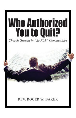 Who Authorized You To Quit? : Church Growth In "At-Risk" Communities