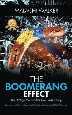 The Boomerang Effect : The Strategy That Shatters Your Glass Ceiling