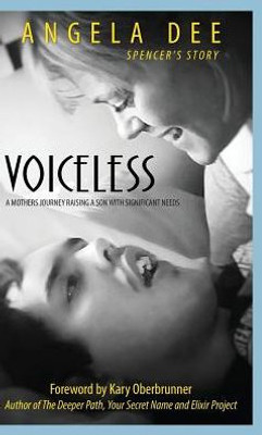 Voiceless : Spencer'S Story-A Mother'S Journey Raising A Son With Significant Needs