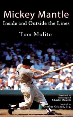 Mickey Mantle : Inside And Outside The Lines
