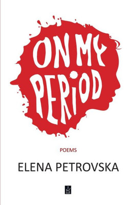 On My Period : Poems