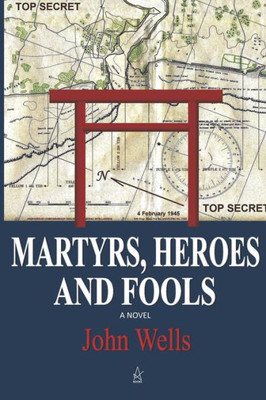 Martyrs, Heroes And Fools : A Novel