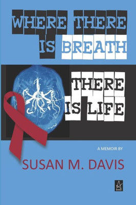 Where There Is Breath, There Is Life : A Memoir