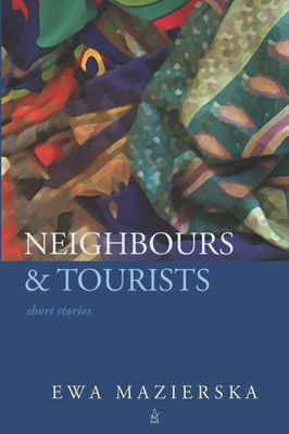 Neighbours And Tourists : Short Stories