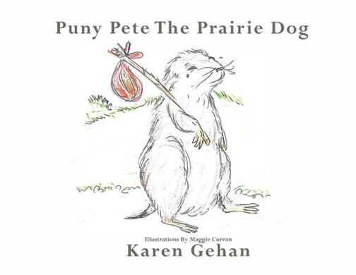 Puny Pete, The Prairie Dog