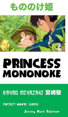 Princess Mononoke : Hayao Miyazaki: Pocket Movie Guide