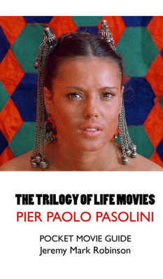 The Trilogy Of Life Movies : The Decameron - The Canterbury Tales - The Arabian Nights: Pier Paolo Pasolini: Pocket Movie Guide