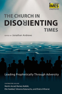 The Church In Disorienting Times : Leading Prophetically Through Adversity