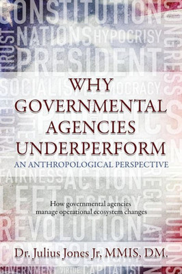 Why Governmental Agencies Underperform : How Governmental Agencies Manage Operational Ecosystem Changes