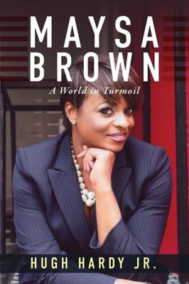 Maysa Brown : A World In Turmoil