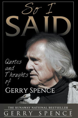 So I Said : Quotes And Thoughts Of Gerry Spence
