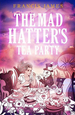 The Mad Hatters' Tea Party