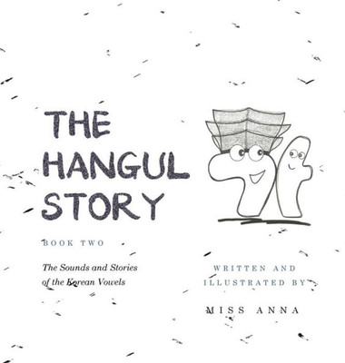 The Hangul Story Book 2 : The Sounds And Stories Of The Korean Vowels
