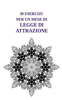 30 esercizi per un mese di Legge di Attrazione (Italian Edition)