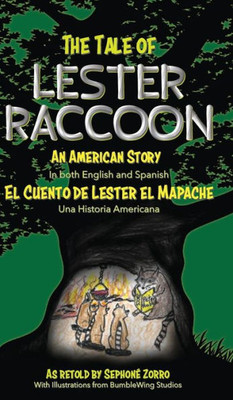 The Tale Of Lester Raccoon: An American Story : La Fable De Lester Raton Laveur: Un Conte Américain