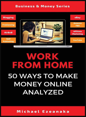 Work From Home : 50 Ways To Make Money Online Analyzed
