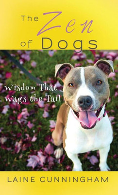 The Zen Of Dogs : Wisdom That Wags The Tail