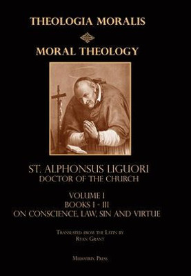 Moral Theology Vol. 1 : Law, Vice, & Virtue