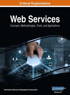Web Services : Concepts, Methodologies, Tools, And Applications, Vol 4