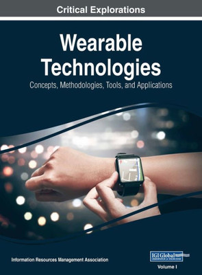 Wearable Technologies : Concepts, Methodologies, Tools, And Applications, Vol 1
