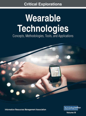 Wearable Technologies : Concepts, Methodologies, Tools, And Applications, Vol 3