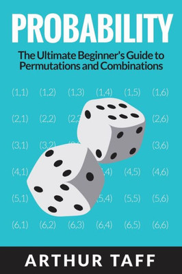 Probability : The Ultimate Beginner'S Guide To Permutations And Combinations
