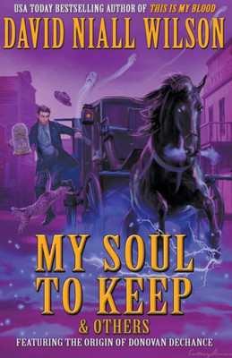 My Soul To Keep & Others : The Dechance Chronicles Volume Three