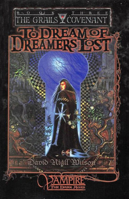 To Dream Of Dreamers Lost : Book 3 Of The Grails Covenant Trilogy